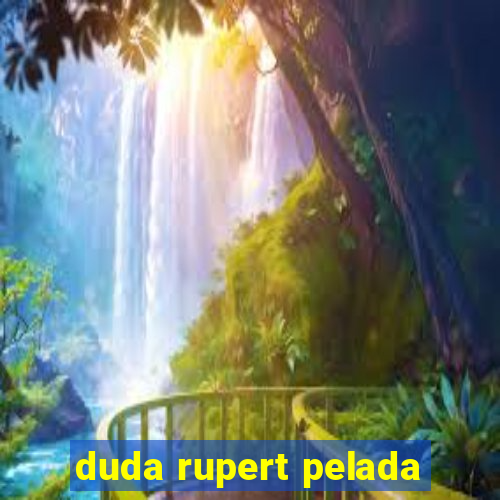 duda rupert pelada